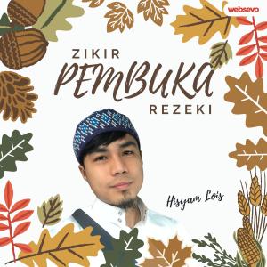 Listen to Zikir Pembuka Rezeki song with lyrics from Hisyam Lois