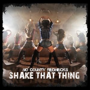 อัลบัม shake that thing (Explicit) ศิลปิน No County Rednecks