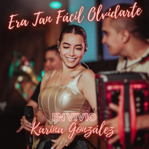 ดาวน์โหลดและฟังเพลง Era Tan Facil Olvidarte (En Vivo) พร้อมเนื้อเพลงจาก KARINA GONZALEZ