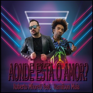 收聽Roberto Mhoreti的Aonde está o amor歌詞歌曲