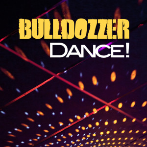 收聽Bulldozer的Dance! (Maxx Da Bass Remix)歌詞歌曲