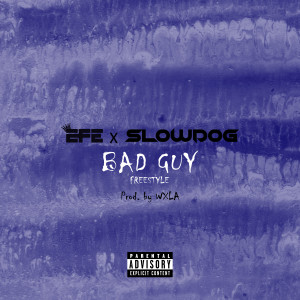 收聽Efe Money的Bad Guy Freestyle (Explicit)歌詞歌曲