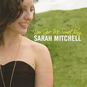 ดาวน์โหลดและฟังเพลง You Give Me Something พร้อมเนื้อเพลงจาก Sarah Mitchell