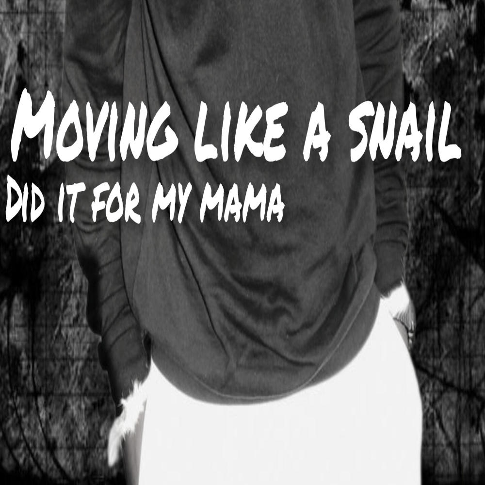 MOVING LIKE A SNAIL (Explicit)