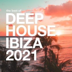 อัลบัม The Best of Deep House Ibiza 2021 ศิลปิน Various Artists