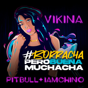 ดาวน์โหลดและฟังเพลง Borracha (Pero Buena Muchacha) พร้อมเนื้อเพลงจาก Vikina