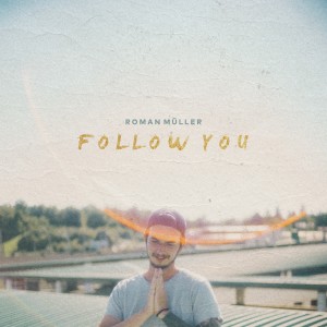 收聽Roman Müller的Follow You歌詞歌曲