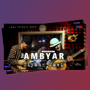 收听Tiyang Jawi的Ambyar歌词歌曲