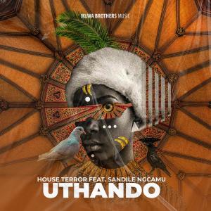 收听House Terror的Uthando(feat. Sandile Ngcamu) (Original Mix)歌词歌曲