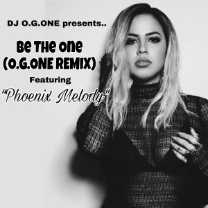 DJ O.G.ONE的專輯Be the One (O.G.One Remix) [feat. Phoenix Melody]