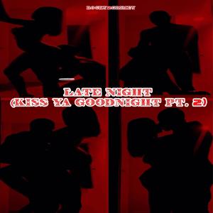 ดาวน์โหลดและฟังเพลง Late Night (Kiss Ya Goodnight Pt. 2) (Explicit) พร้อมเนื้อเพลงจาก RoCkY2GriMeY