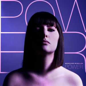 ดาวน์โหลดและฟังเพลง Power พร้อมเนื้อเพลงจาก Madeleine McMillan