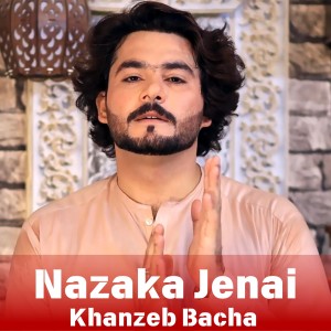 Listen to Nazaka Jenai song with lyrics from Khanzeb Bacha