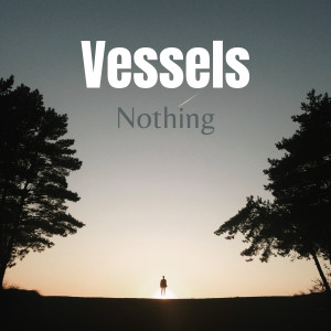 Vessels的專輯Nothing