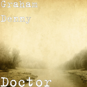 Listen to Doctor song with lyrics from Graham Denny
