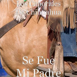 Album Se Fue Mi Padre from Los Caporales De Chihuahua