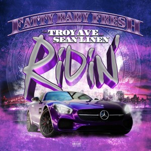 ดาวน์โหลดและฟังเพลง Ridin' (Explicit) พร้อมเนื้อเพลงจาก Fatty Baby Fresh