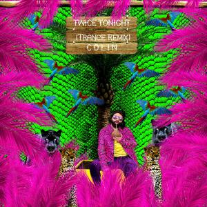 ดาวน์โหลดและฟังเพลง Twice Tonight (Trance Remix) พร้อมเนื้อเพลงจาก Colin