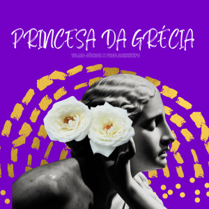 ดาวน์โหลดและฟังเพลง PRINCESA DA GRÉCIA พร้อมเนื้อเพลงจาก Telmo Júnior