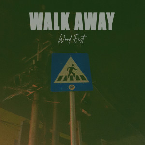 Dengarkan Walk Away lagu dari Wood East dengan lirik
