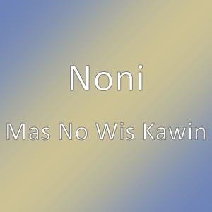 Noni的专辑Mas No Wis Kawin