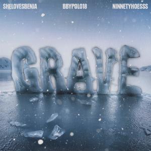 收聽BbyPolo18的Grave (feat. Ninnetyhoesss, shelovesbenja & Rozynho) (Explicit)歌詞歌曲