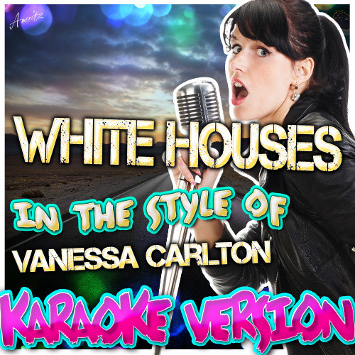 White Houses (In the Style of Vanessa Carlton) [Karaoke Version] (Karaoke Version)