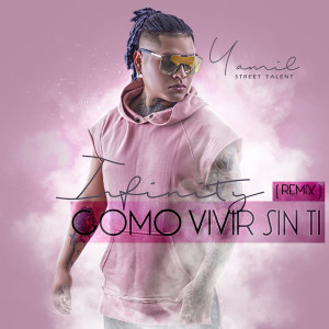 Yamil Street Talent的专辑Como Vivir Sin Ti (Remix) [Infinity]