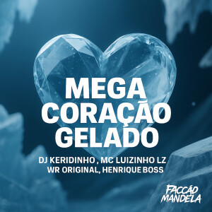 收聽DJ Keridinho的Mega Coração Gelado (Explicit)歌詞歌曲
