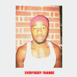 收聽Igzotic的Everybody Change (Explicit)歌詞歌曲