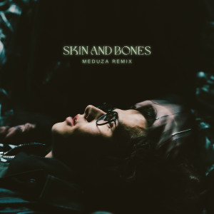 อัลบัม Skin and Bones (MEDUZA REMIX) ศิลปิน MEDUZA