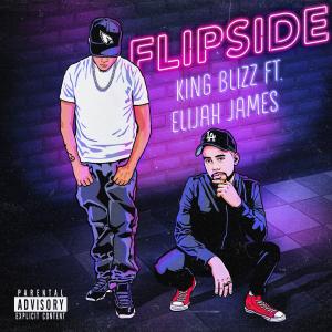 King Blizz的專輯Flipside (feat. Elijah James & Dj2Swift) (Explicit)