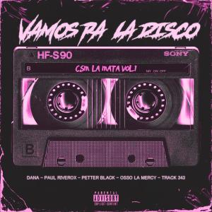 收聽Costa Sur Music Inc的Vamos Pa' La Disco (feat. Dana, Paul Riverox, Petter Black, Osso La Mercy & Track 343) (Explicit)歌詞歌曲