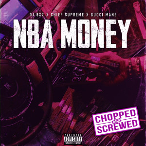 收聽DJ 8X7的NBA Money (feat. Chief $upreme & Gucci Mane) (Chopped & Screwed|Explicit)歌詞歌曲