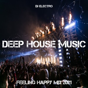Dengarkan Deep House Music Feeling Happy Mix 2021 lagu dari Dj Eletro Viral dengan lirik