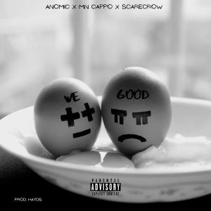 收聽Anomic的We Good (feat. MN Cappo & Scarecrow) (Explicit)歌詞歌曲