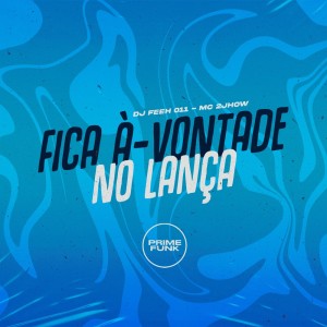 Dengarkan lagu Fica À-vontade no Lança (Explicit) nyanyian DJ Feeh 011 dengan lirik
