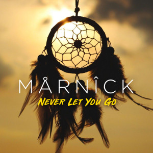 收听Marnick的Never Let You Go歌词歌曲