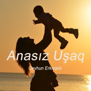 Ceyhun Erkivanlı的專輯Anasız Uşaq