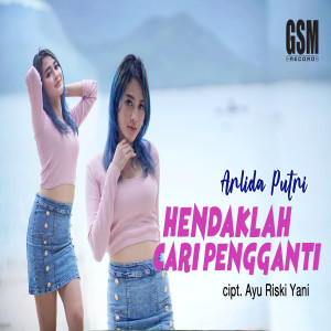 Dengarkan lagu Hendaklah Cari Pengganti nyanyian Arlida Putri dengan lirik