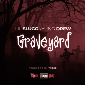 ดาวน์โหลดและฟังเพลง Graveyard (Explicit) พร้อมเนื้อเพลงจาก Lil Slugg