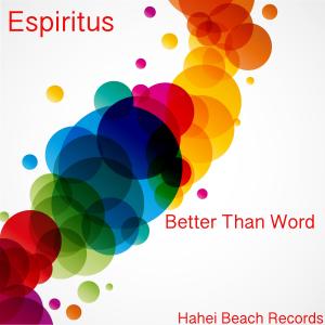 收聽Espiritus的Better Than Word歌詞歌曲