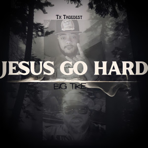Album Jesus Go Hard from Tx Thoedest