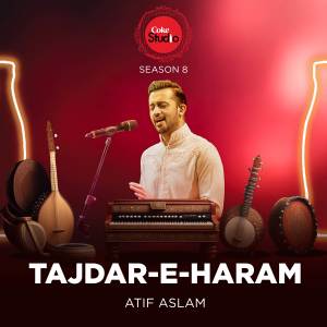 Dengarkan lagu Tajdar-E-Haram (Coke Studio Season 8) nyanyian Atif Aslam dengan lirik