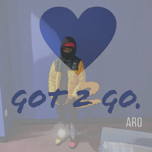 Album Got 2 Go (Explicit) from Aro