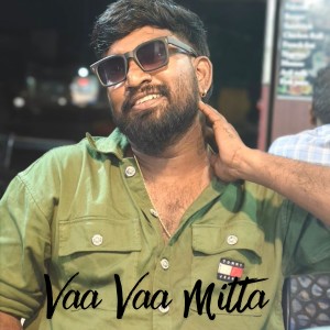 Listen to Vaa Vaa Mitta song with lyrics from Gana Praba