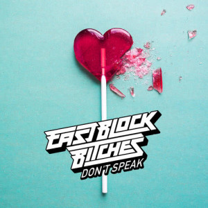 收聽Eastblock Bitches的Don't Speak歌詞歌曲