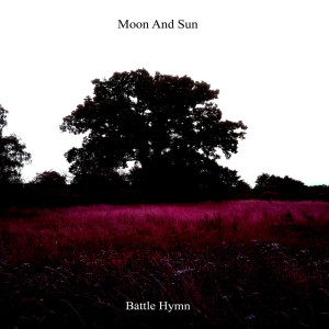 收聽Moon And Sun的Battle Hymn歌詞歌曲