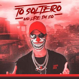 收聽MC Lipe Da Zo的To Solteiro歌詞歌曲