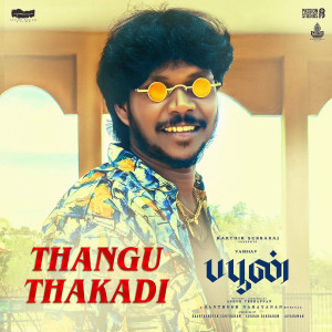 Listen to Thangu Thakadi (From "Buffoon") song with lyrics from Santhosh Narayanan